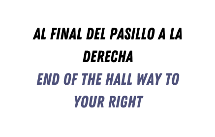 al final del pasillo a la derecha end of the hall way to your right