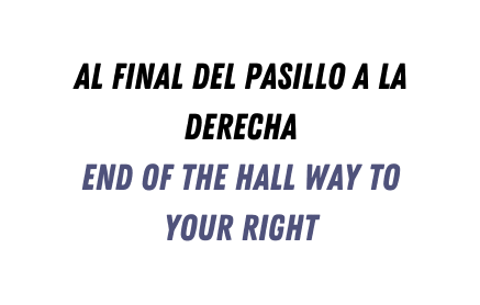 al final del pasillo a la derecha end of the hall way to your right